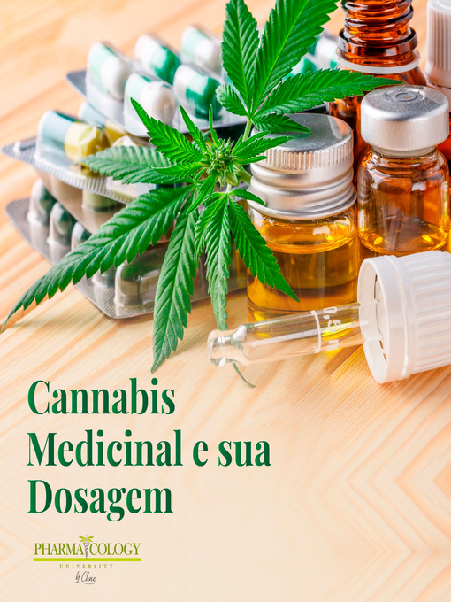 Title details for Cannabis medicinal e sua dosagem by Pharmacology University - Available